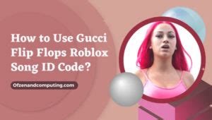 gucci flip flops roblox music id|bhad bhabie song.